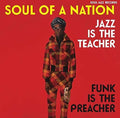 the album cover for Soul Jazz Records Presents - Soul of a Nation: Jazz Is the Teacher Funk Is the