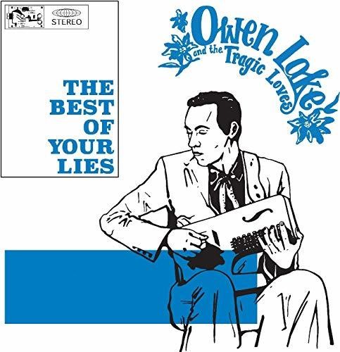 the album cover for Owen Lake & Tragic Loves - Best Of Your Lies [Download Included]