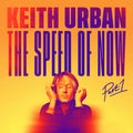the album cover for Keith Urban - THE SPEED OF NOW Part 1