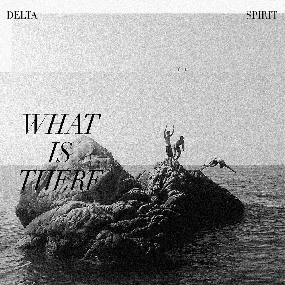 the album cover for Delta Spirit - What Is There