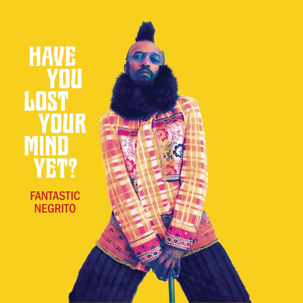 the album cover for Fantastic Negrito - Have You Lost Your Mind Yet
