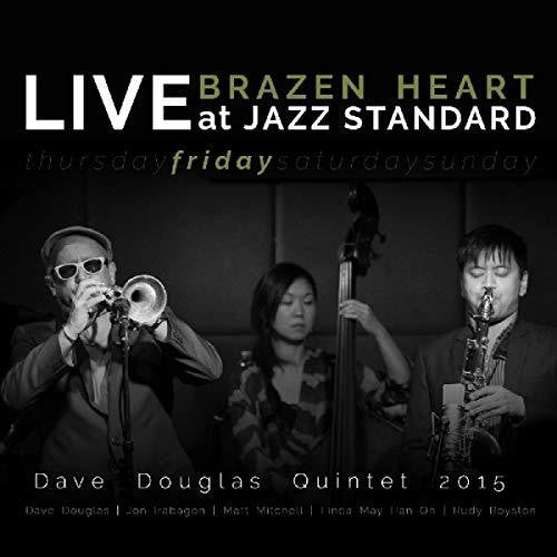 the album cover for Dave Douglas - Brazen Heart Live at Jazz Standard - Friday