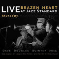 the album cover for Dave Douglas - Brazen Heart Live at Jazz Standard - Thursday