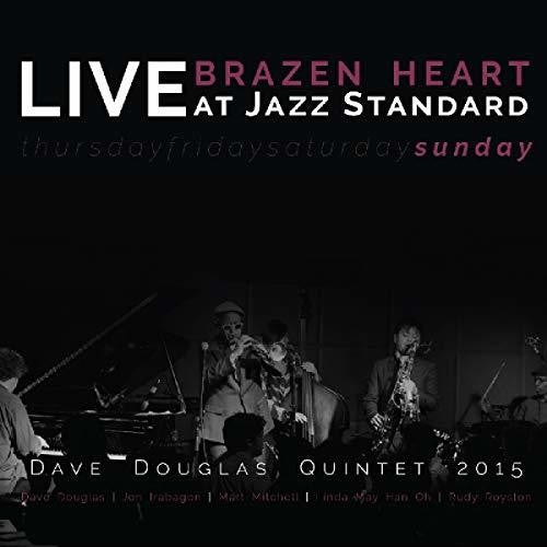 the album cover for Dave Douglas - Brazen Heart Live at Jazz Standard - Sunday