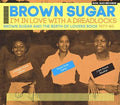 the album cover for Brown Sugar - Soul Jazz Records Presents Brown Sugar: I'm In Love With A Dreadlocks Brown Sugar And The Birth Of Lovers Rock 1977-80