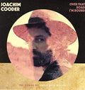 the album cover for Joachim Cooder - Over That Road I'm Bound [LP]