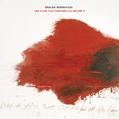 the album cover for Eraldo Bernocchi - Like A Fire That Consumes All Before It [Digipak]