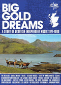the album cover for Big Gold Dreams Story Of Scottish Independent - Big Gold Dreams: Story Of Scottish Independent Music 1977-1989 / Various