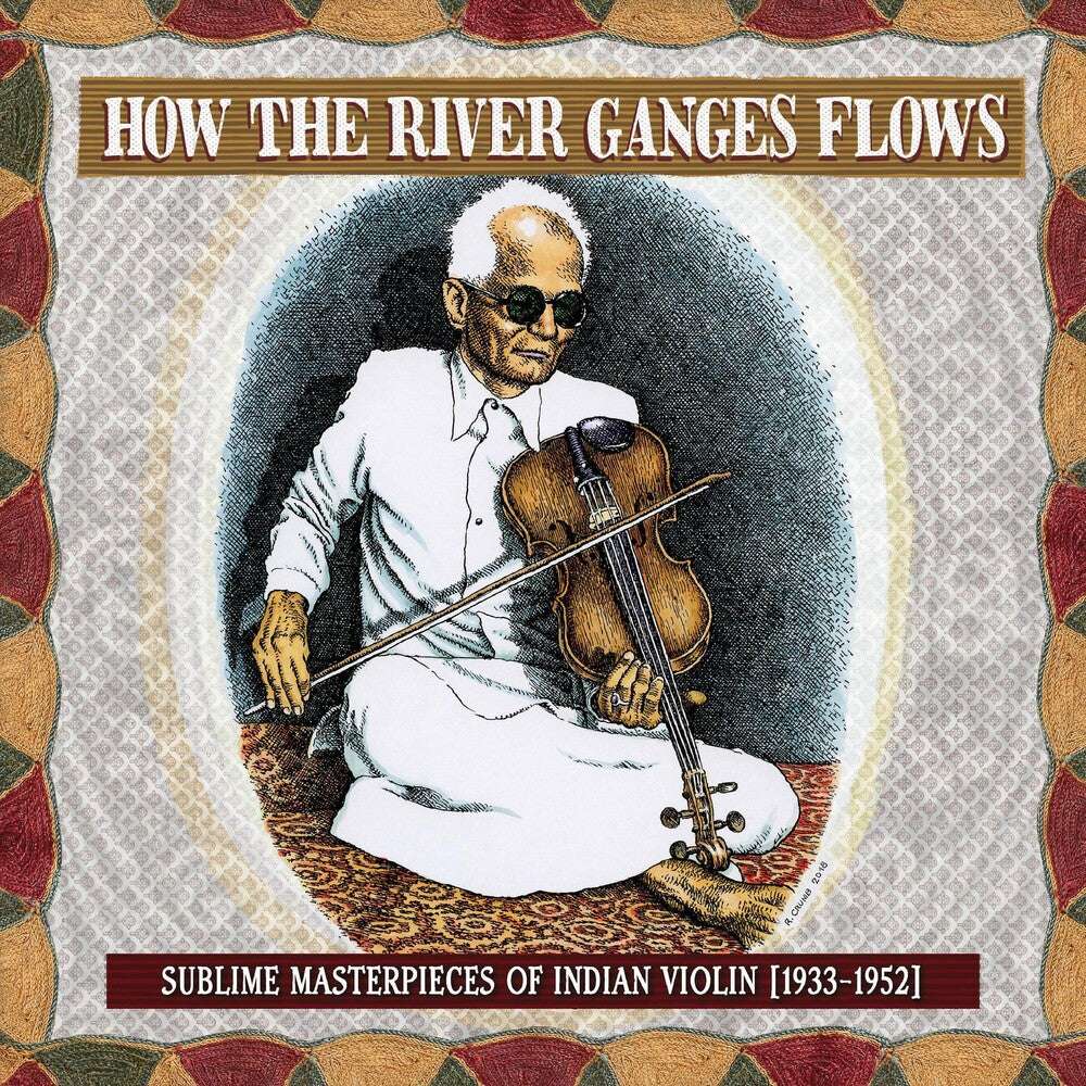 the album cover for Various Artists - How The River Ganges Flows: Sublime Masterpieces Of Indian Violin1933-52 (Various Artists)