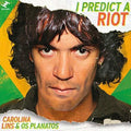 the album cover for Carolina Lins & Os Planatos - I Predict Riot