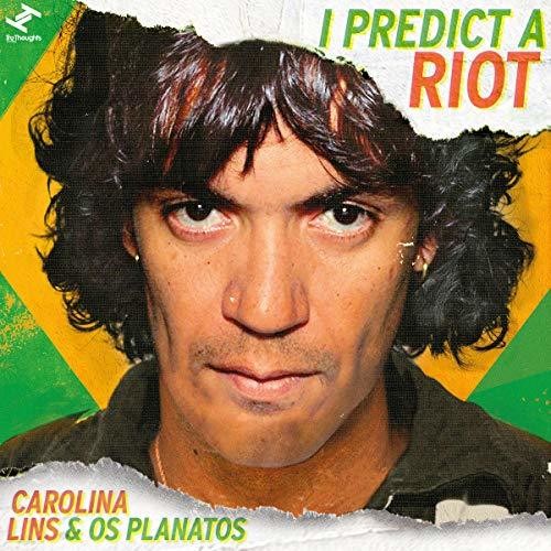 the album cover for Carolina Lins & Os Planatos - I Predict Riot