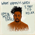 the album cover for Open Mike Eagle - What Happens When I Try To Relax [Indie Exclusive]