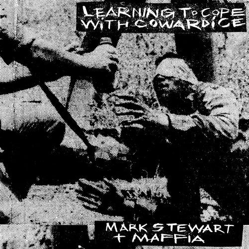 the album cover for Mark Stewart & Maffia - Learning To Cope With Cowardice