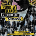 the album cover for Punk N Bleach - A Punk Tribute To Nirvana / Var - Punk N' Bleach - A Punk Tribute To Nirvana / Various