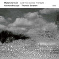 the album cover for Mats Eilertsen / Fraanje,Harmen / Stronen,Thomas - And Then Comes The Night