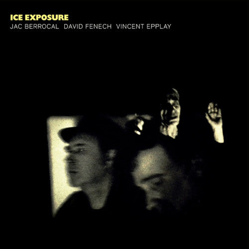 the album cover for Jac Berrocal / Fenech,David / Epplay,Vincent - Ice Exposure
