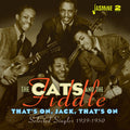 the album cover for Cats & The Fiddle - That's On, Jack, Thats On: Selected Singles 1939-1950