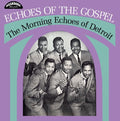 the album cover for The Morning Echoes of Detroit - Echoes Of The Gospel [LP]
