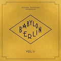 the album cover for Babylon Berlin Tv OST Ii / Various - Babylon Berlin (Original Television Soundtrack, Vol. II)