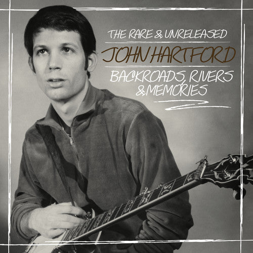 the album cover for John Hartford - Backroads, Rivers & Memories--the Rare & Unleashed