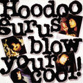 the album cover for Hoodoo Gurus - Blow Your Cool