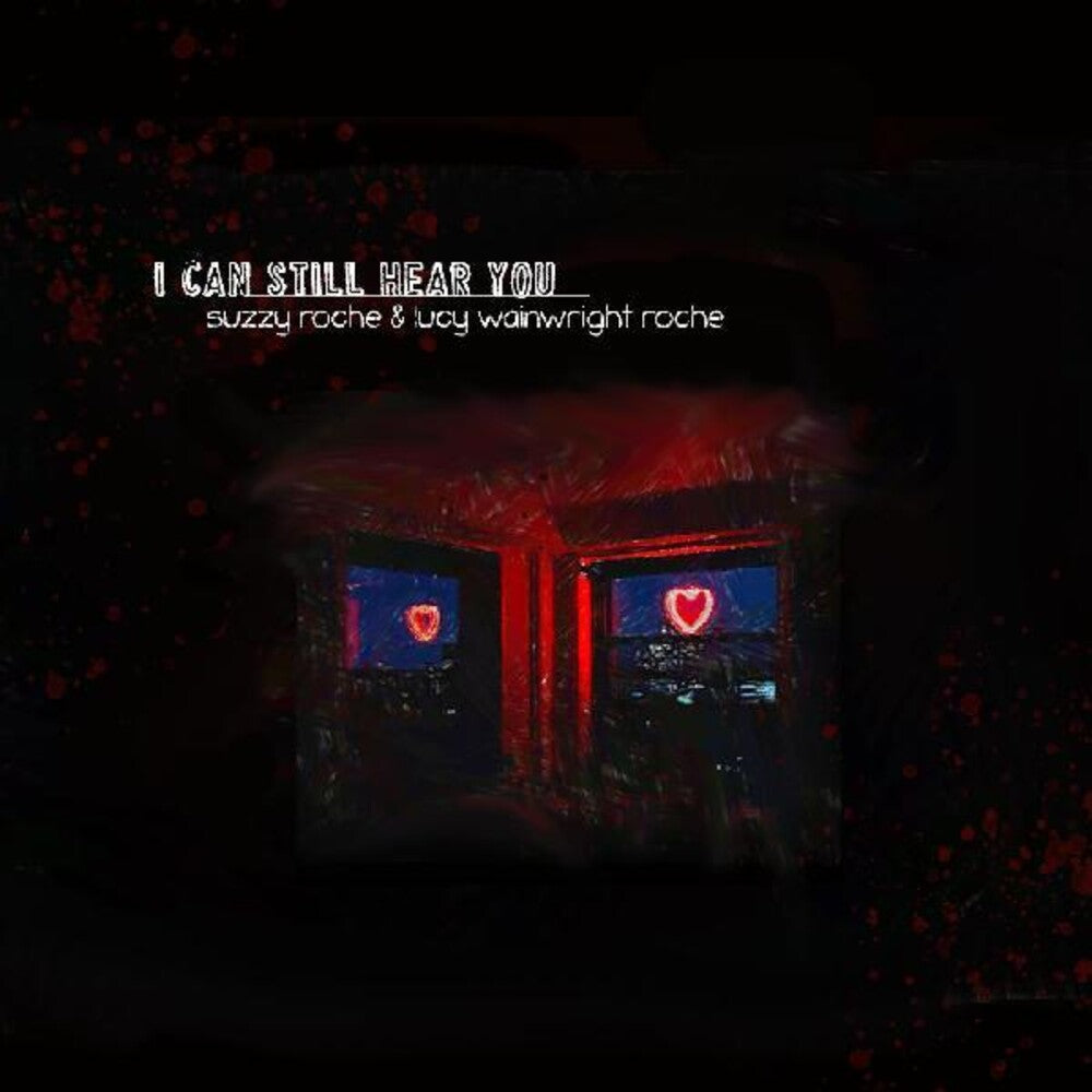 the album cover for Suzzy Roche / Roche,Lucy Wainwright - I Can Still Hear You [Digipak]