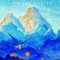 the album cover for Am The Center Private Issue New Age Music / Var - I Am The Center: Private Issue New Age Music In America 1950-1990
