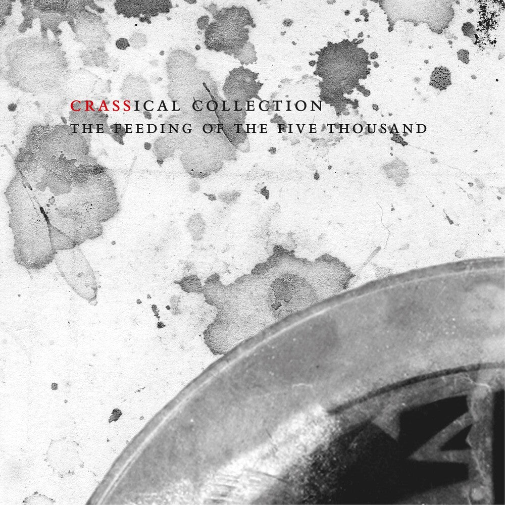 the album cover for Crass - Feeding Of The Five Thousand (The Second Sitting): Crassical Collection [2CD]