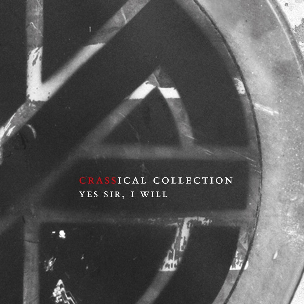 the album cover for Crass - Yes Sir, I Will: Crassical Collection [2CD]