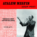 the album cover for Ayalew Mesfin - Tewedije Limut (Let Me Die Loved)