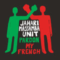 the album cover for Jahari Massamba Unit - Pardon My French [RSD BF 2020]