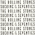 the album cover for The Rolling Stones - Sucking In The Seventies [Super High Material CD]