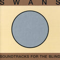 the album cover for Swans - Sountrack for the Blind