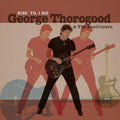 the album cover for George Thorogood & The Destroyers - Ride 'til I Die (W/Cd) [Limited Edition]