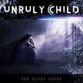 the album cover for Unruly Child - Our Glass House
