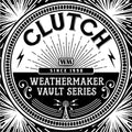 the album cover for Clutch - The Weathermaker Vault Series Vol. 1