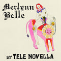 the album cover for Tele Novella - Merlynn Belle [Limited Edition Opaque Green LP]