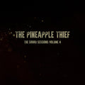 the album cover for The Pineapple Thief - The Soord Sessions 4