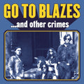 the album cover for Go To Blazes - & Other Crimes