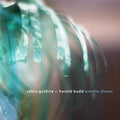 the album cover for Robin Guthrie / Budd,Harold - Another Flower [Digipak]