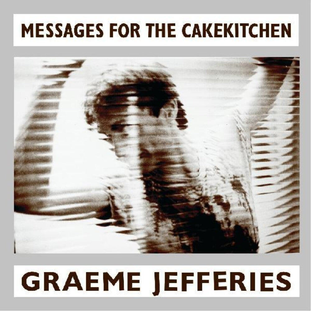 the album cover for Graeme Jefferies - Messages For The Cakekitchen [Download Included]