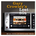 the album cover for Gary Crowleys Lost 80s / Various - Gary Crowley's: Lost 80s