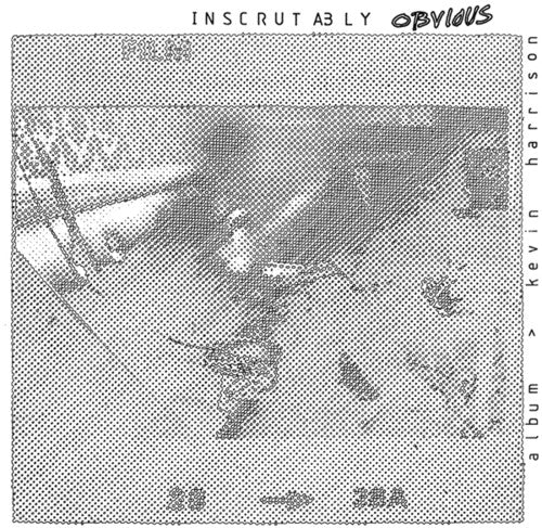 the album cover for Kevin Harrison - Inscrutably Obvious