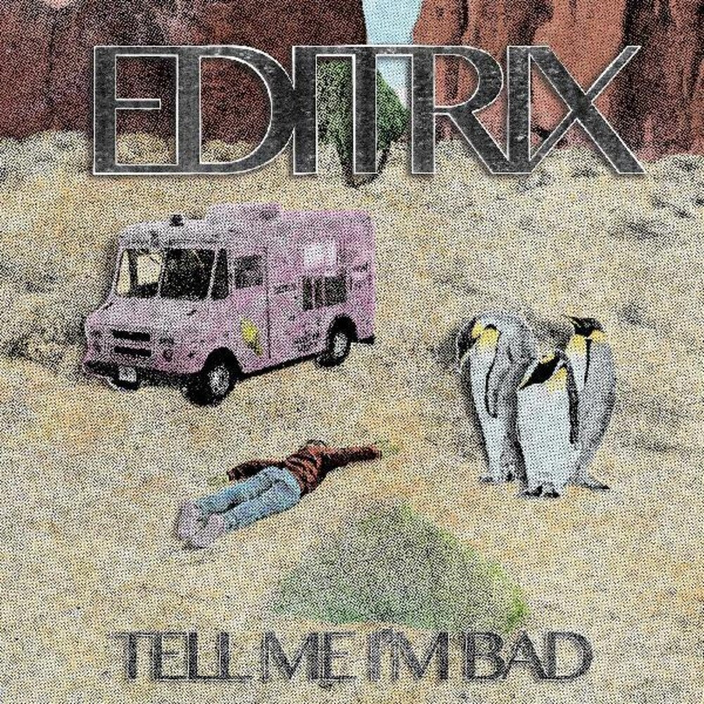 the album cover for Editrix - Tell Me I'm Bad