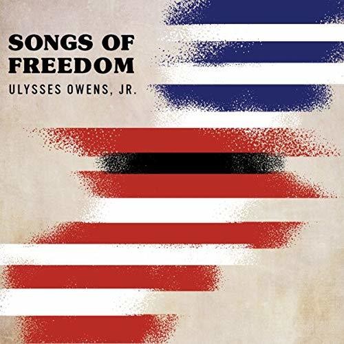 the album cover for Ulysses Owens Jr - Songs Of Freedom [Digipak]