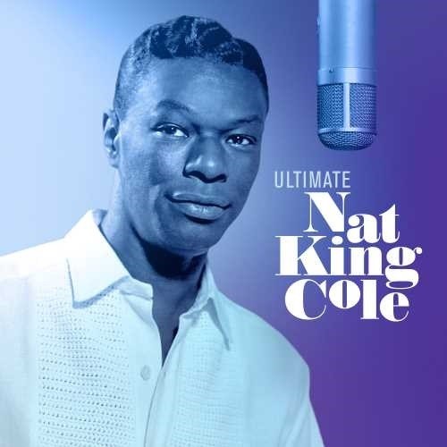 the album cover for Nat King Cole - Ultimate Nat King Cole