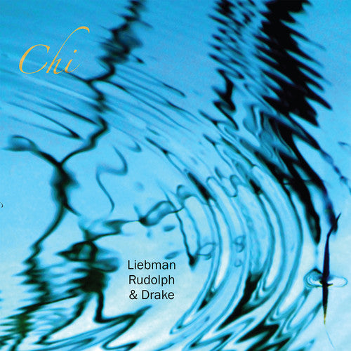 the album cover for Dave Liebman / Adam Rudolph / Hamid Drake - Chi (Gate) [180 Gram]
