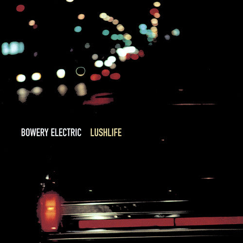the album cover for Bowery Electric - Lushlife (Uk)