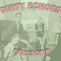 the album cover for Dirty Echoes - Faketown