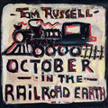 the album cover for Tom Russell - October In The Railroad Earth [Import]